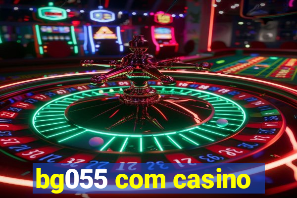 bg055 com casino